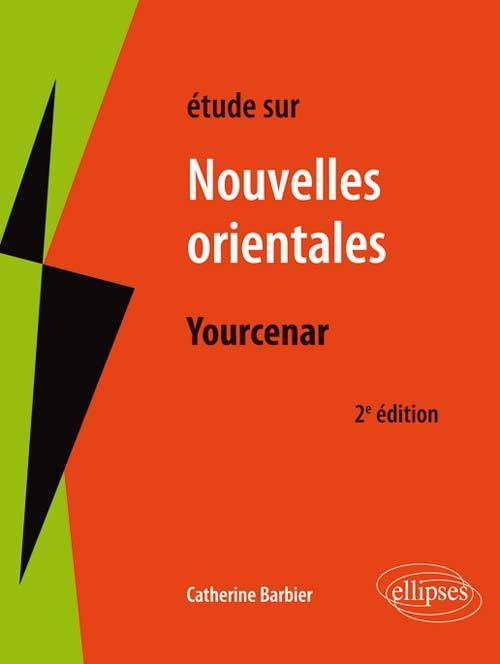 Yourcenar, Les nouvelles orientales. 2e édition