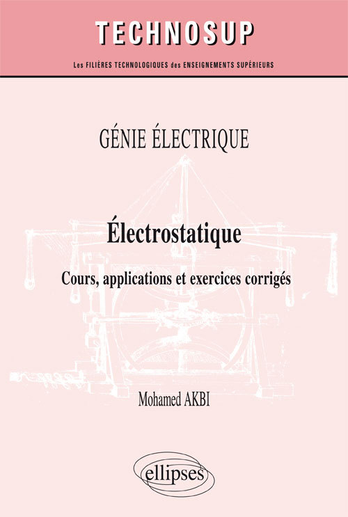GÉNIE ÉLECTRIQUE - Électrostatique - Cours, applications et exercices corrigés (niveau B)