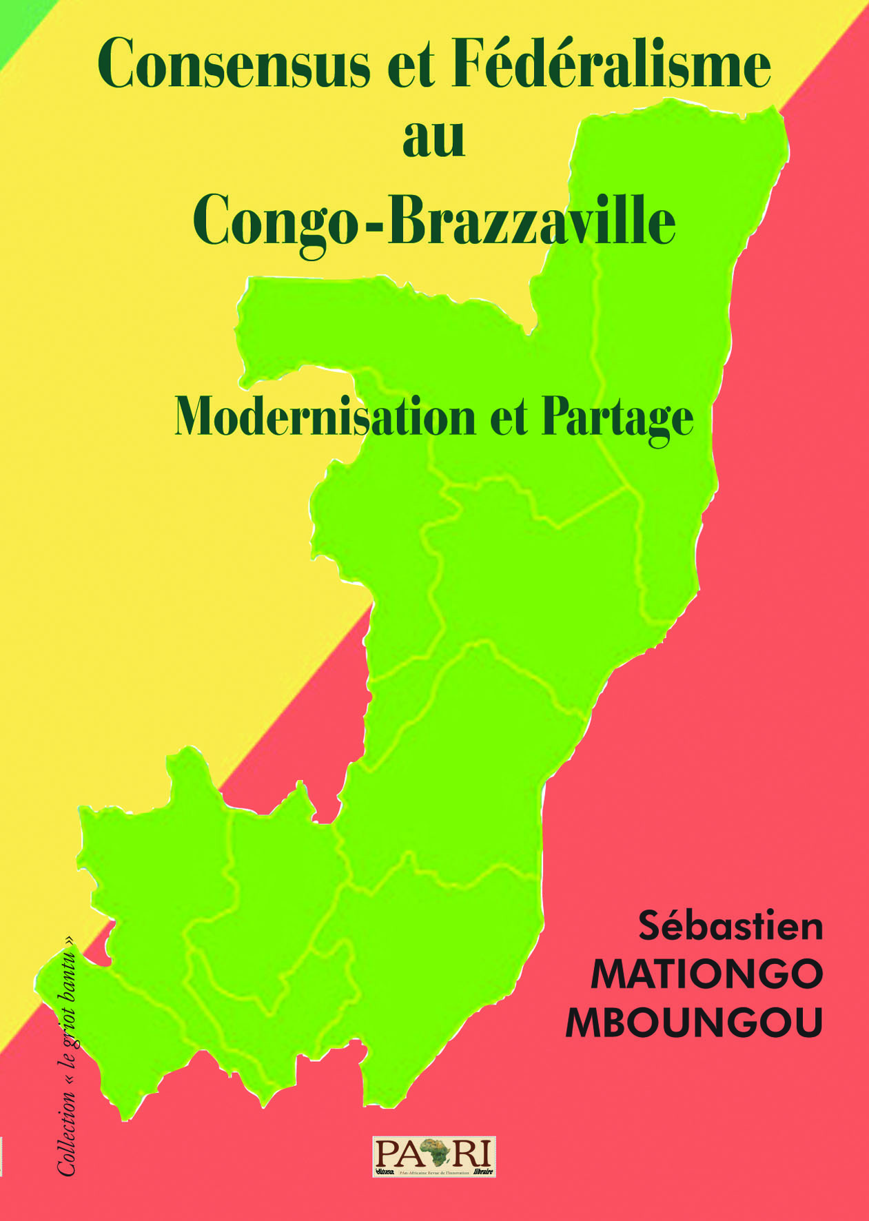 Consensus et Fédéralisme au Congo-Brazzaville. Modernisation et Partage.