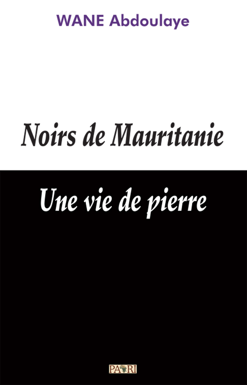 Noirs de Mauritanie. Une vie..