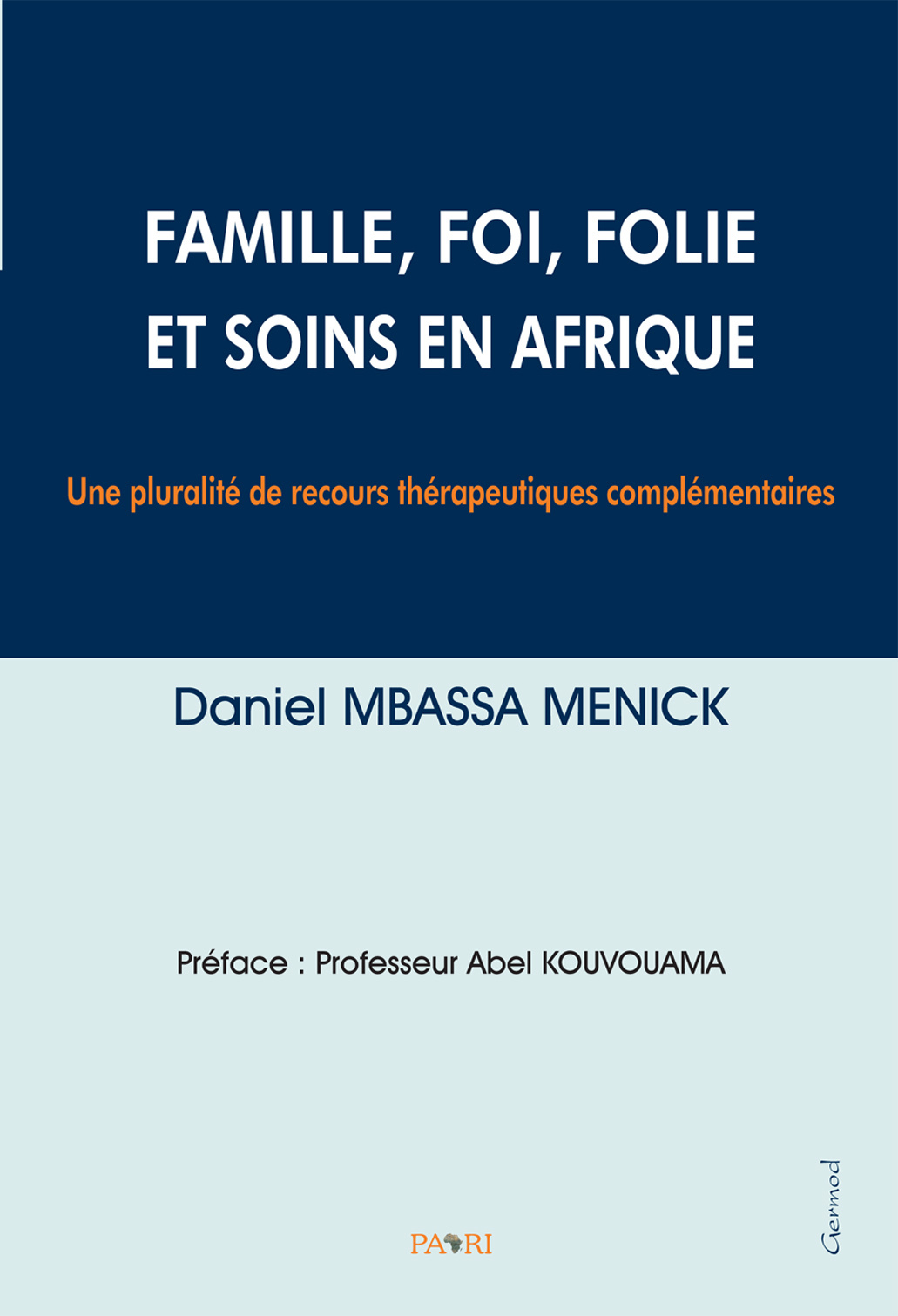 Famille, Foi, Folie et Soins en Afrique. Une pluralité de recours thérapeutiques complémentaires