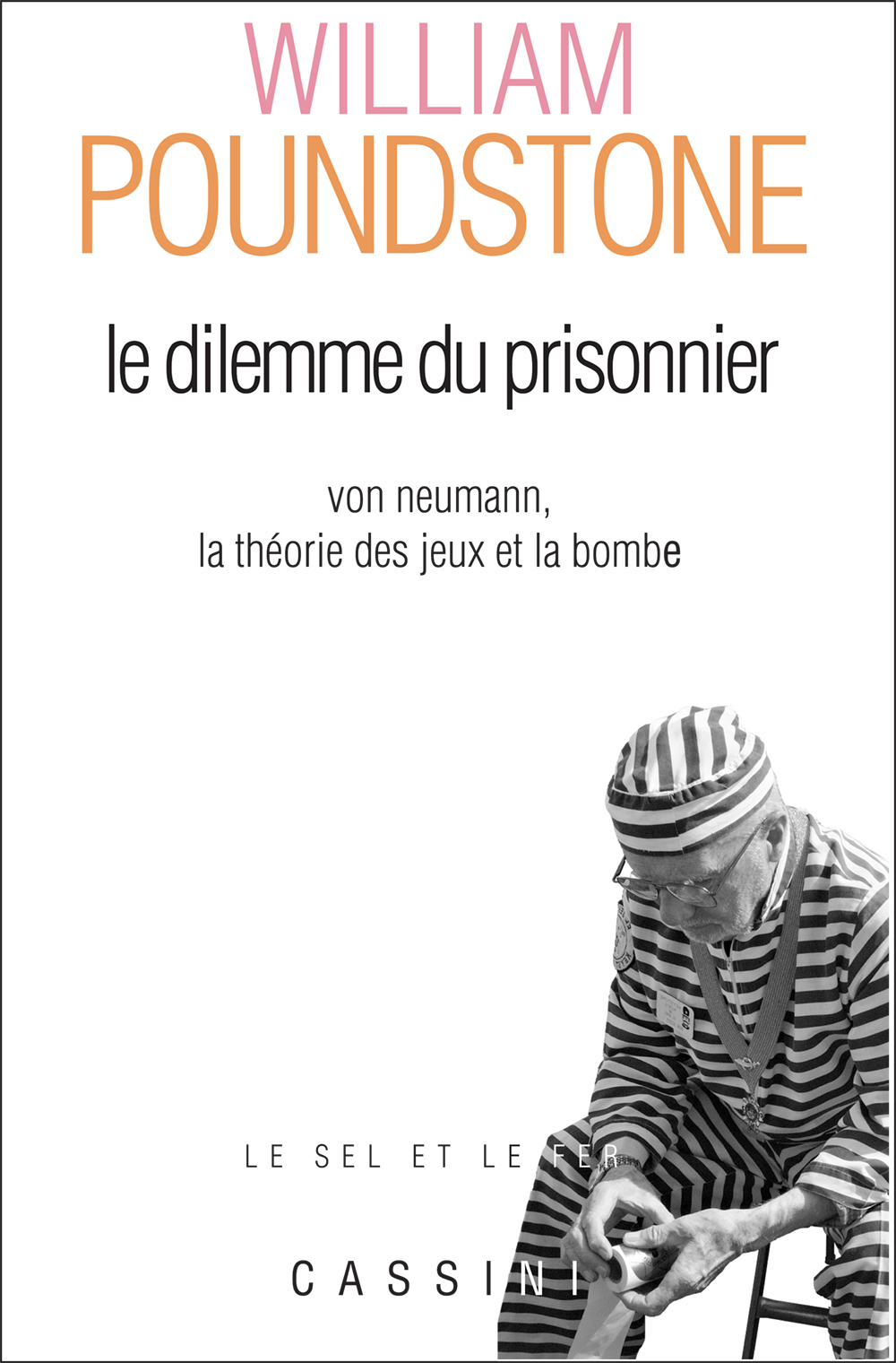 Le Dilemme du prisonnier : Von Neumann, la théorie des jeux et la bombe