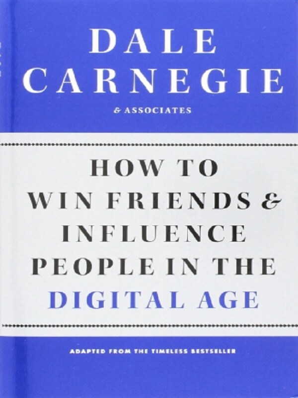 How to Win Friends and Influence People in the Digital Age