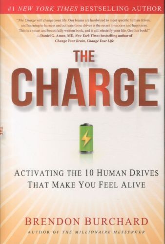 The Charge: Activating the 10 Human Drives That Make You Feel Alive