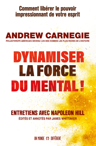 Dynamiser la force du mental ! - Comment libérer le pouvoir impressionnant de votre esprit