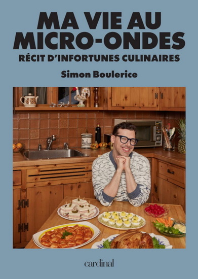 MA VIE AU MICRO-ONDES. RECIT D'INFORTUNES CULINAIRES