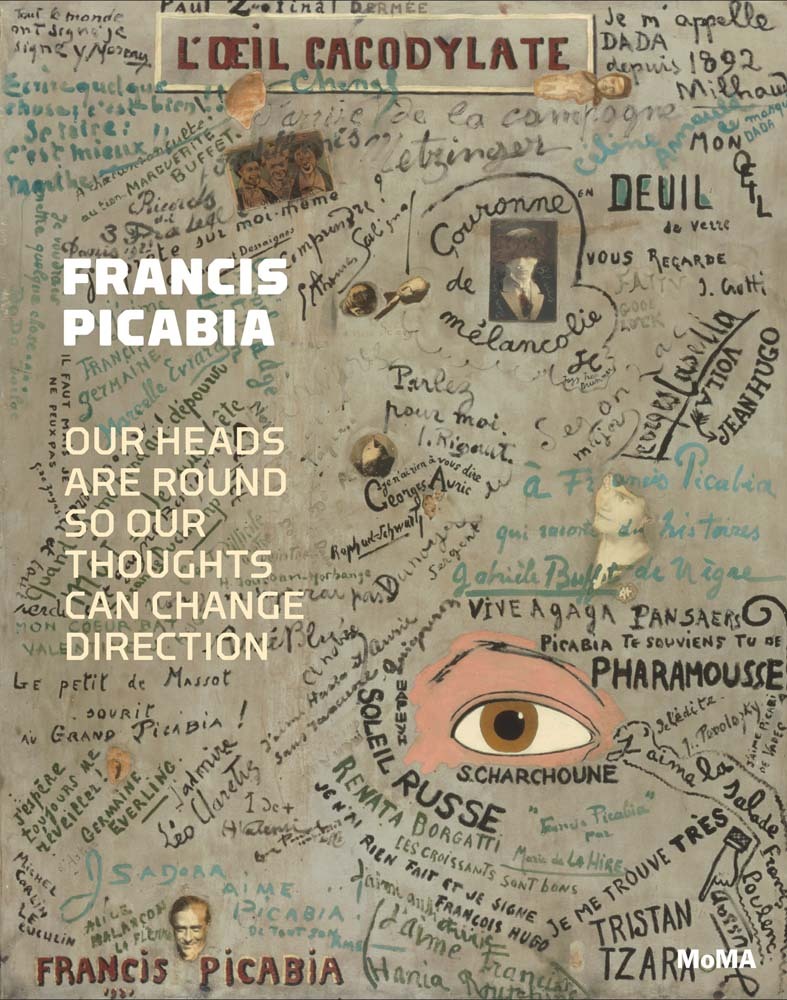 Francis Picabia Our Heads Are Round so Our Thoughts Can Change Direction /anglais