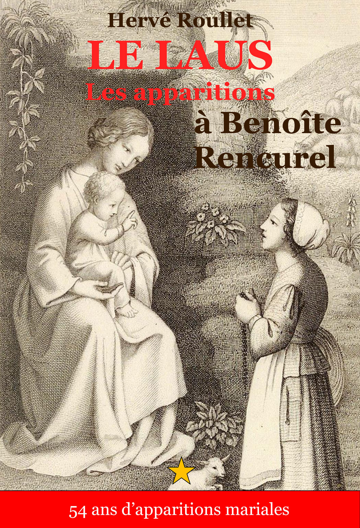 Le Laus - Les apparitions à Benoîte Rencurel 