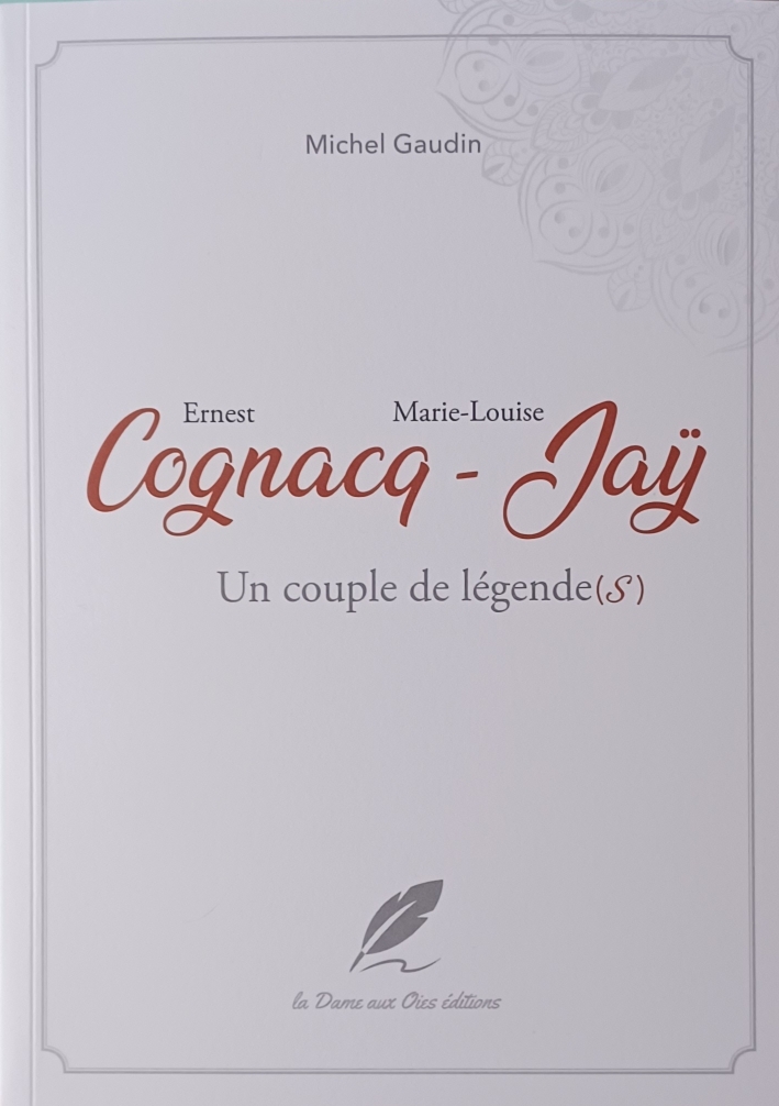 Ernest Cognacq Marie-Louise Jaÿ Un couple de Légende(s)