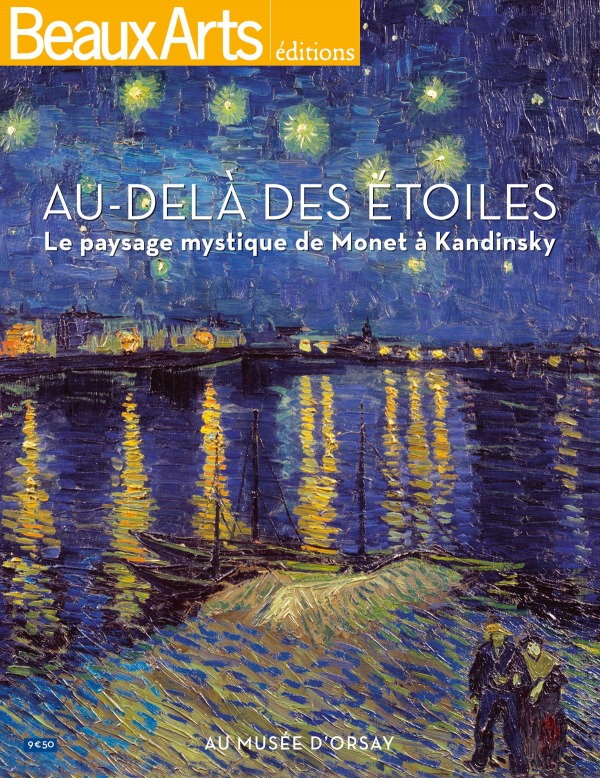 AU-DELA DES ETOILES.PAYSAGES MYSTIQUES, DE MONET A KANDINSKY