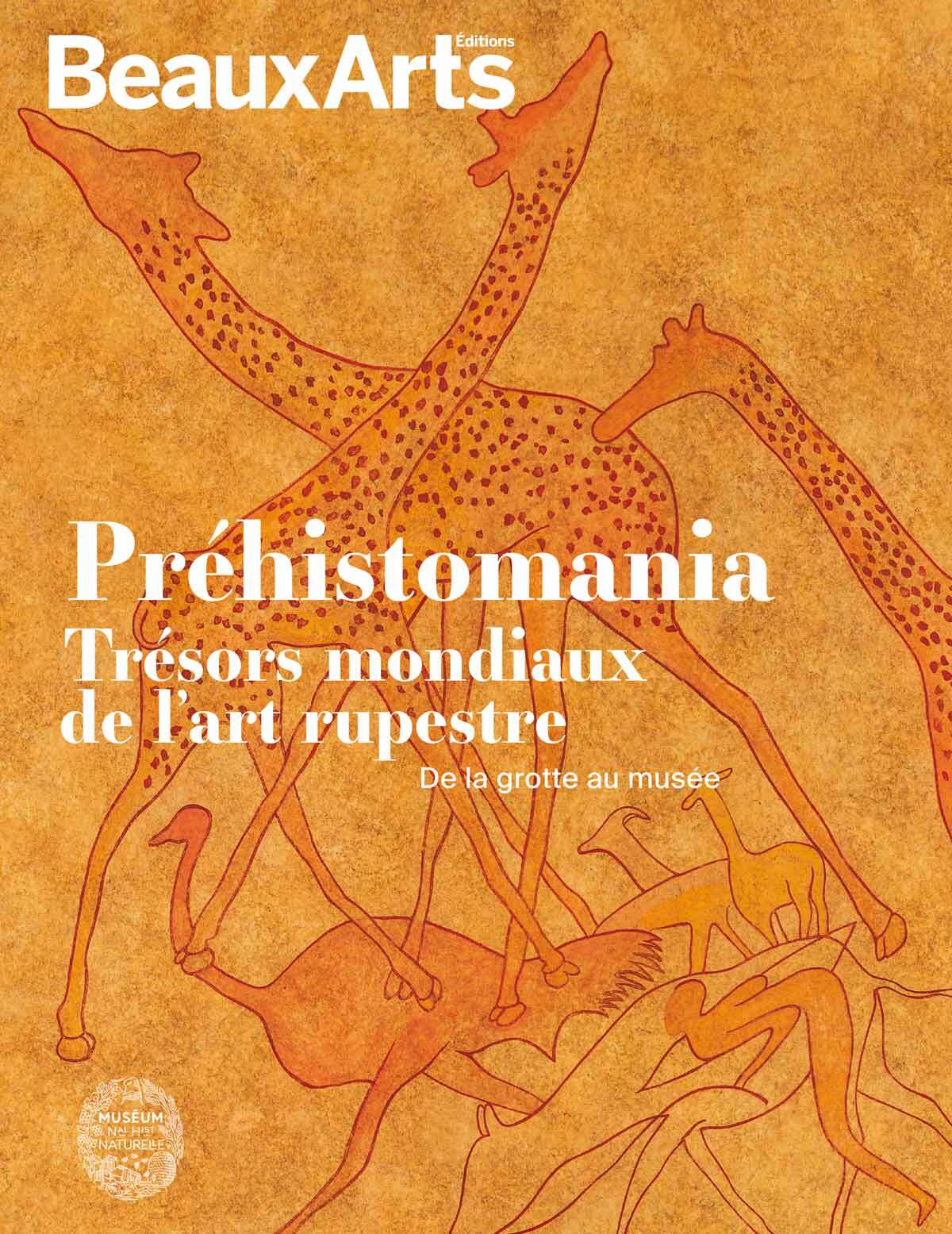 Préhistomania. Trésors mondiaux de l’art rupestre. De la grotte au musée