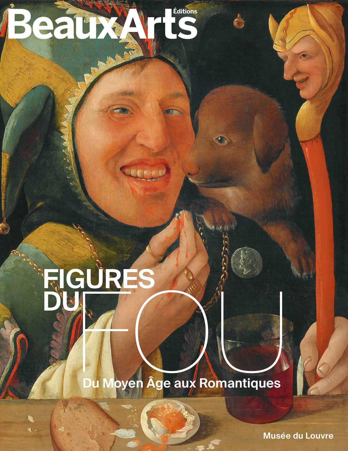Figures du fou. Du Moyen Âge aux Romantiques