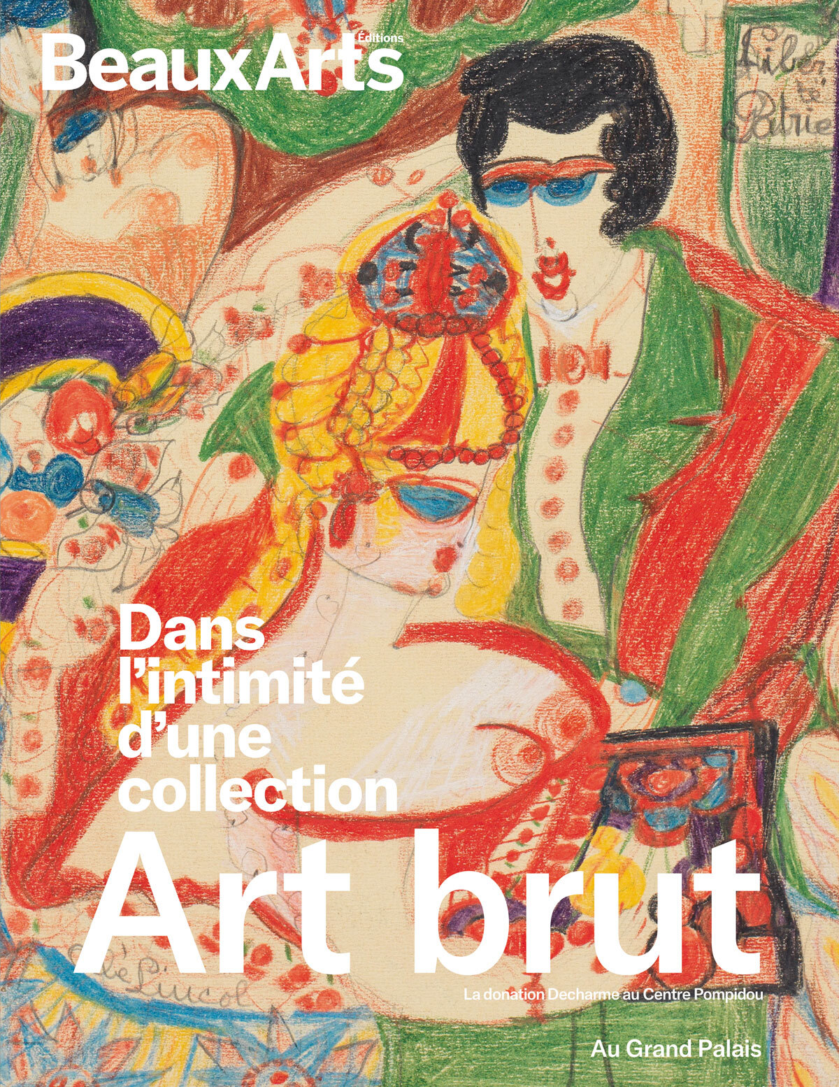 Art Brut. Dans l’intimité d’une collection. Donation Decharme au Centre Pompidou