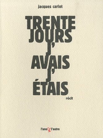 Trente jours, j'avais, j'étais