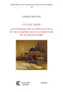 UN AGE AMER : LES TEMOINS DE LA REVOLUTION ET DE L'EMPIRE FACE A L'ECRITURE