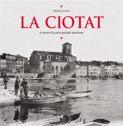 La Ciotat à travers la carte postale ancienne