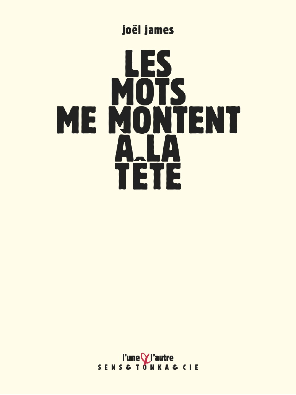 LES MOTS ME MONTENT A LA TETE