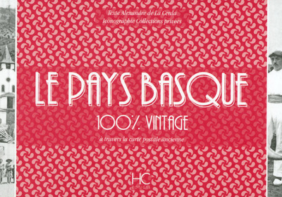 Le Pays Basque 100 % vintage à travers la carte postale ancienne