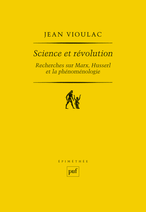 Science et révolution. Recherches sur Marx, Husserl et la phénoménologie