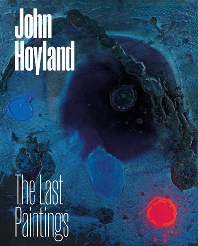 John Hoyland The Last Paintings /anglais