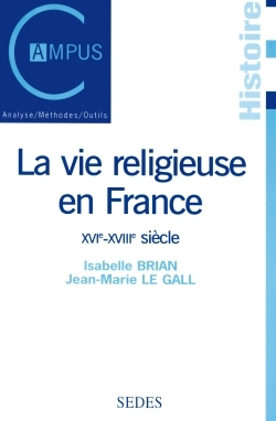 La vie religieuse en France - XVIe-XVIIIe siècle