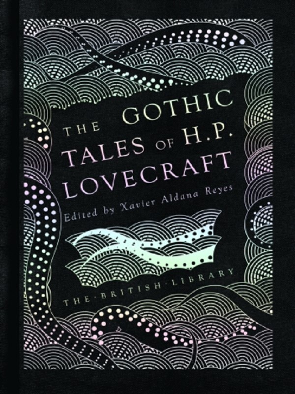 The Gothic Tales of H. P. Lovecraft