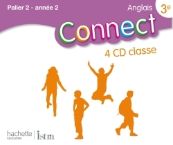 Connect 3e (Palier 2 - Année 2) - Anglais - 4 CD audio classe - Edition 2009