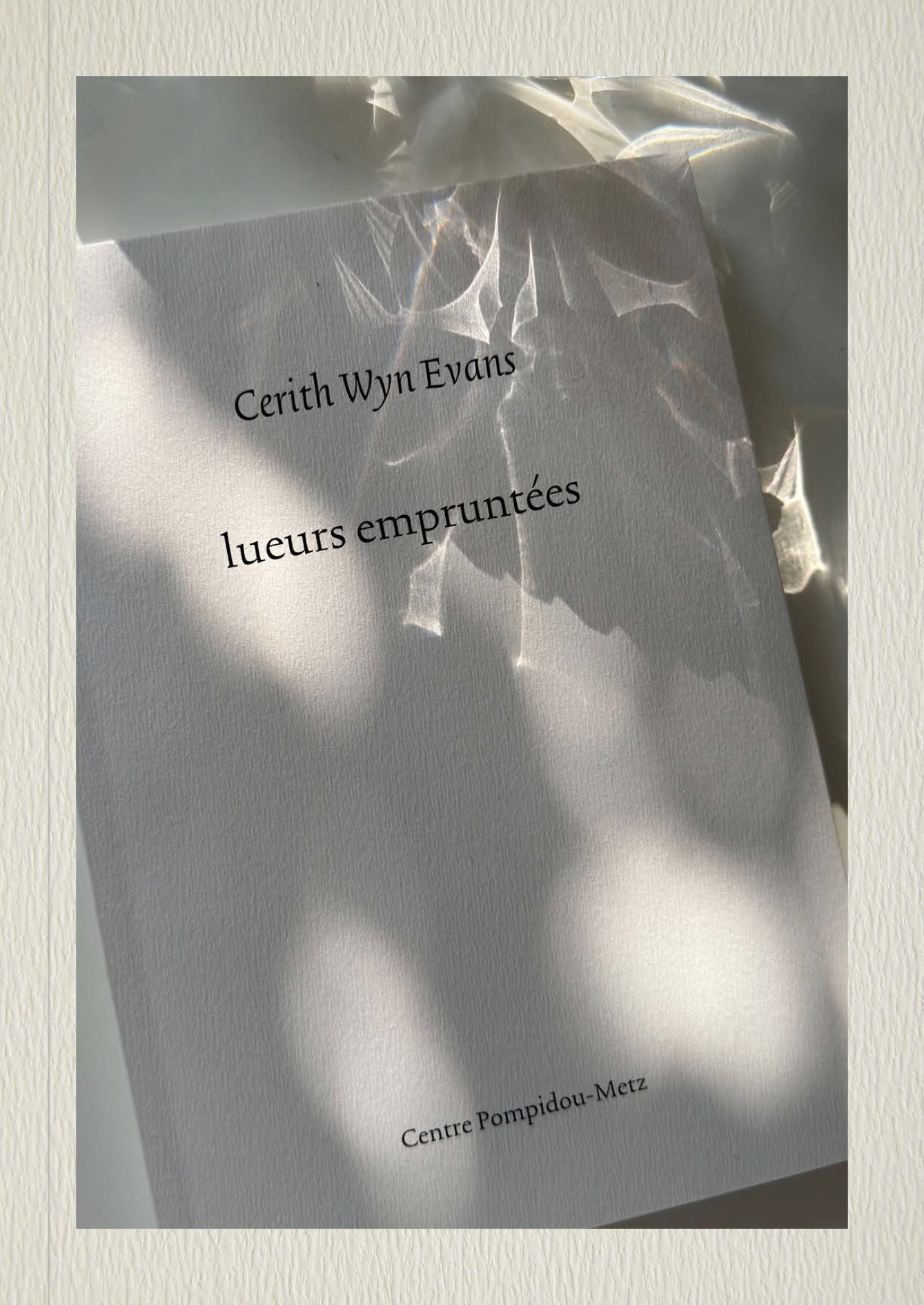Cerith Wyn Evans. Lueurs empruntées