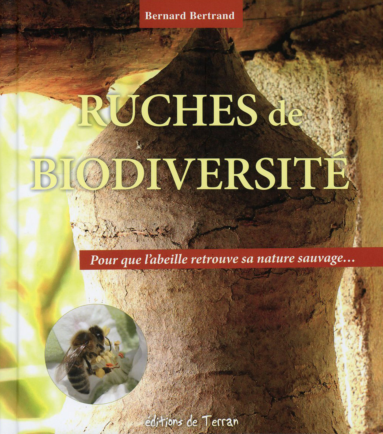 RUCHES DE BIODIVERSITE - POUR QUE L-ABEILLE RETROUVE SA NATURE SAUVAGE...