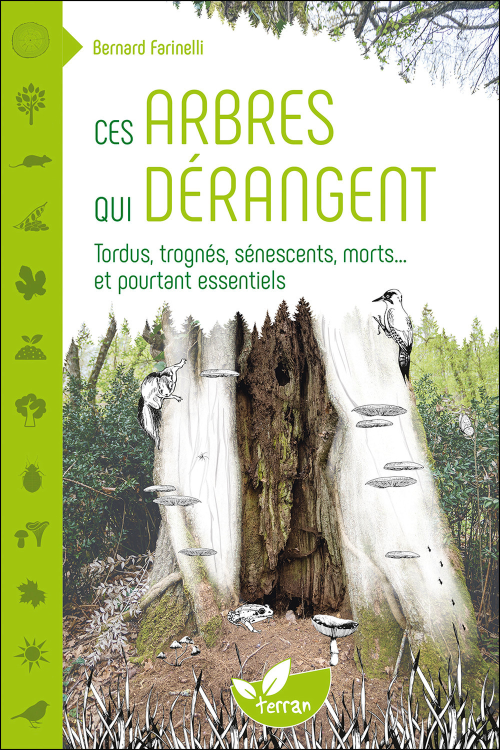 Ces arbres qui dérangent - Tordus, trognés, sénescents, morts... et pourtant essentiels