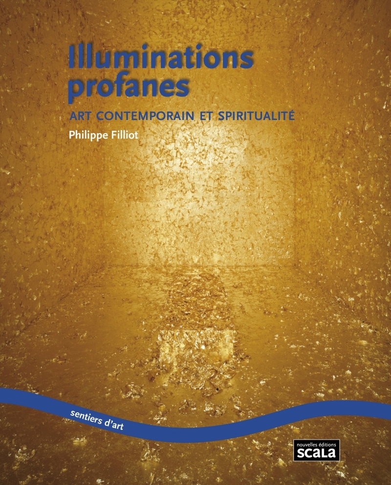 Illuminations profanes art contemporain et spiritualité