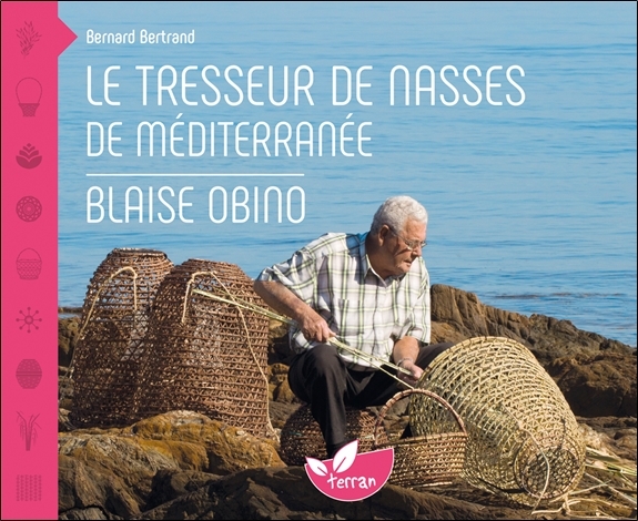 Le tresseur de nasses de Méditerranée - Blaise Obino