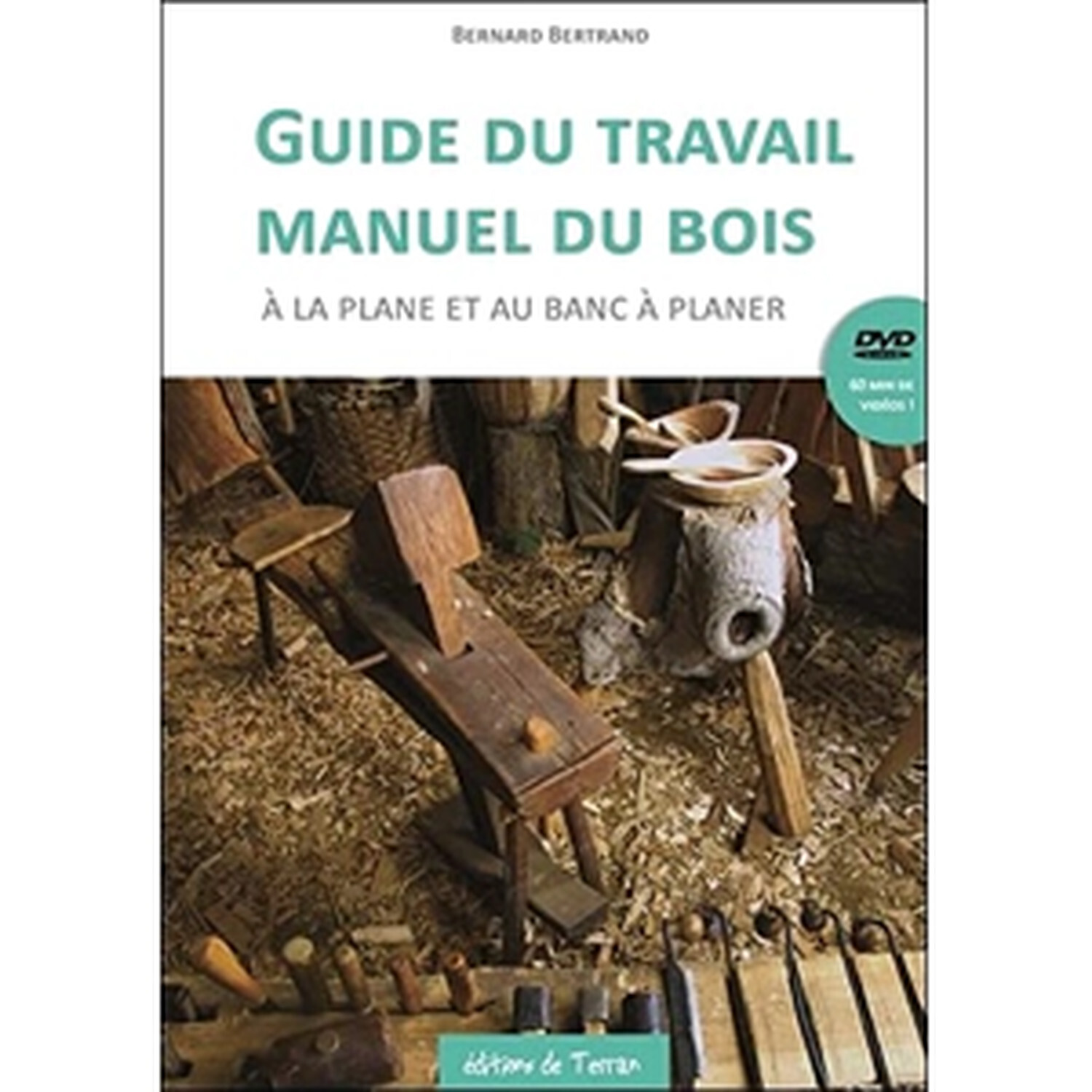 Guide du travail manuel du bois à la plane et au banc à planer - Livre + DVD