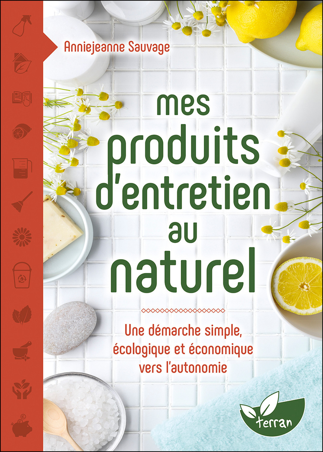 Mes produits d'entretien au naturel - Une démarche simple, écologique et économique vers l'autonomie