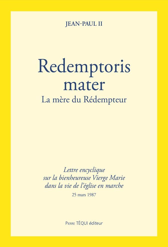 Redemptoris Mater - La bienheureuse Vierge Marie dans la vie de l'Église en marche 