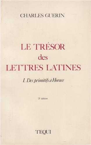 Le trésor des lettres latines tome 1 - Des Primitifs a Horace