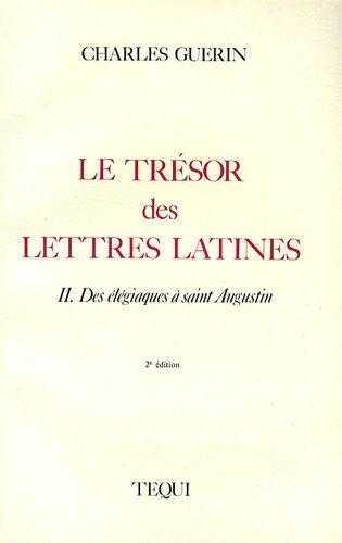 Le trésor des lettres latines - Tome 2, Des élégiaques à saint Augustin