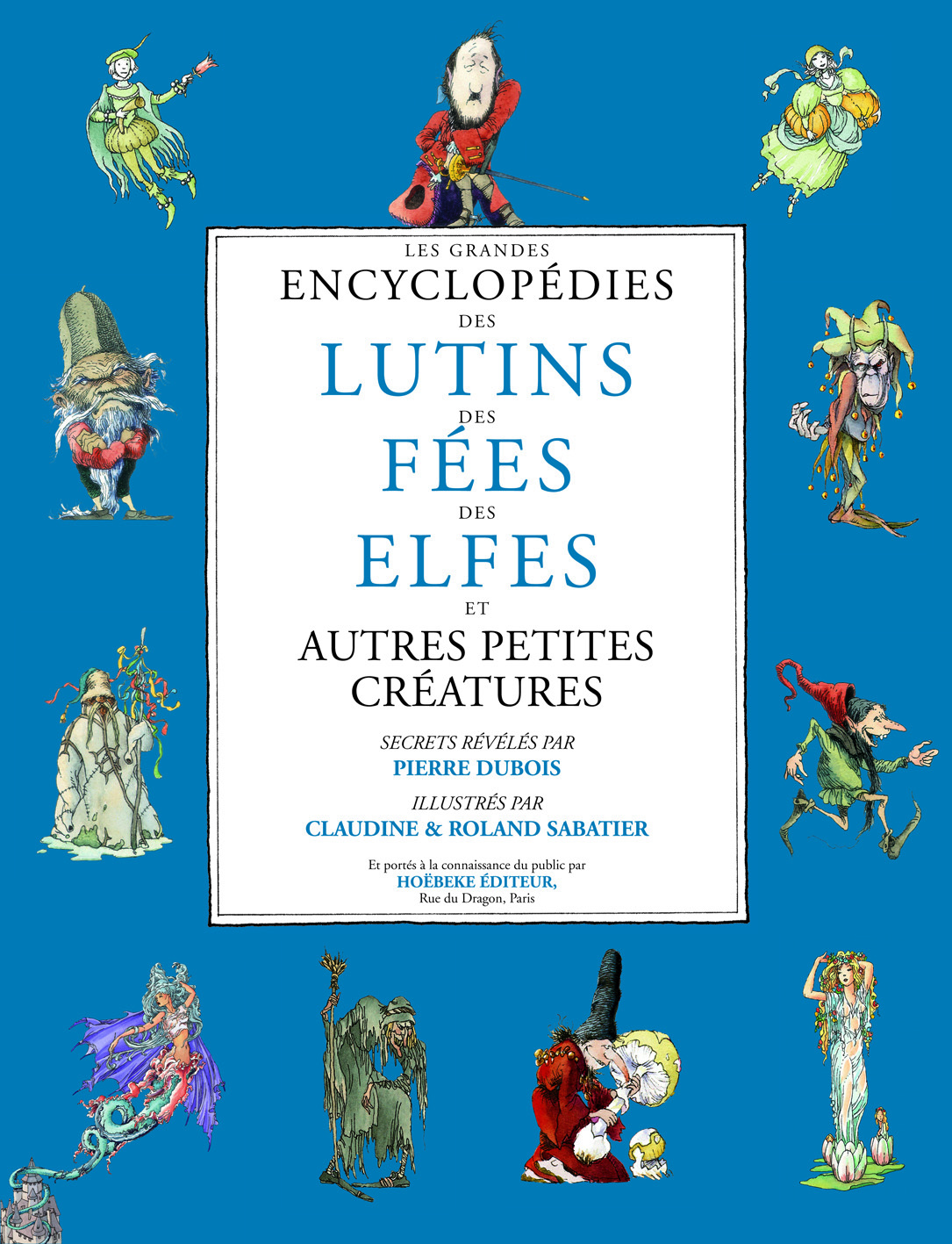 Les Grandes Encyclopédies des lutins, des fées, des elfes et autres petites créatures