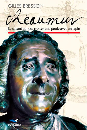 Reaumur. le savant qui osa croiser une poule avec un lapin