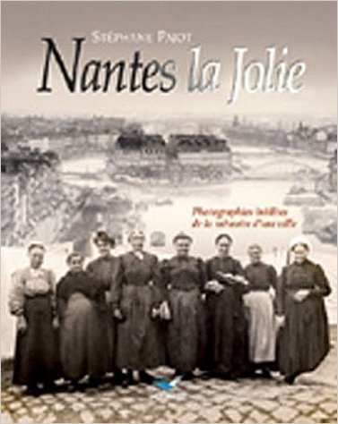 Nantes la jolie. photographies inedites
