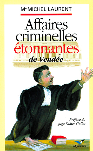 Affaires criminelles etonnantes de vendee