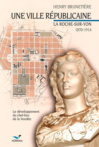 Une ville republicaine la roche sur yon 1870-1914