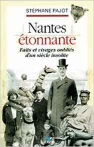 Nantes etonnante, faits et figures insolites