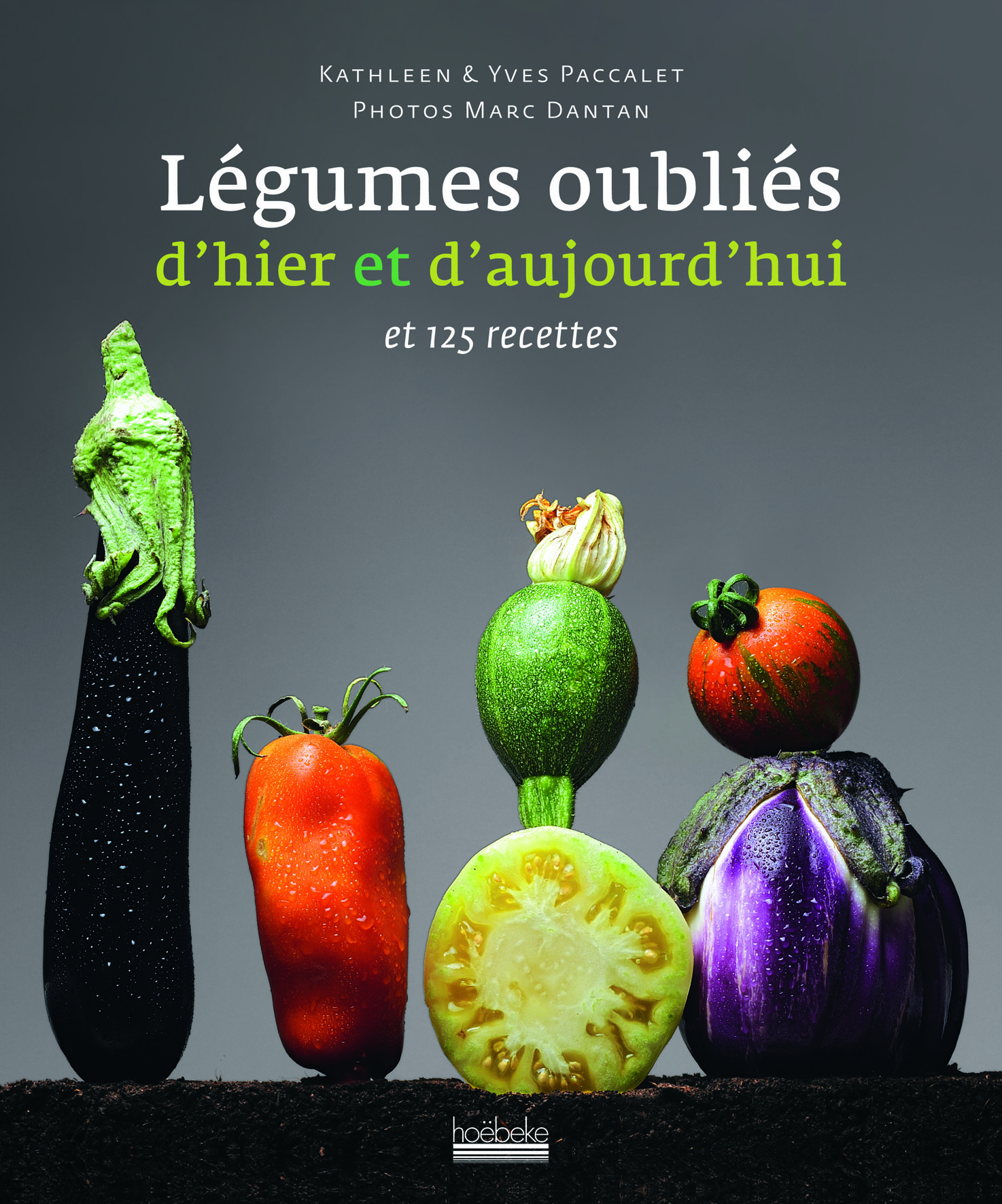 Légumes oubliés d'hier et d'aujourd'hui et 125 recettes