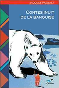 Contes inuits de la banquise