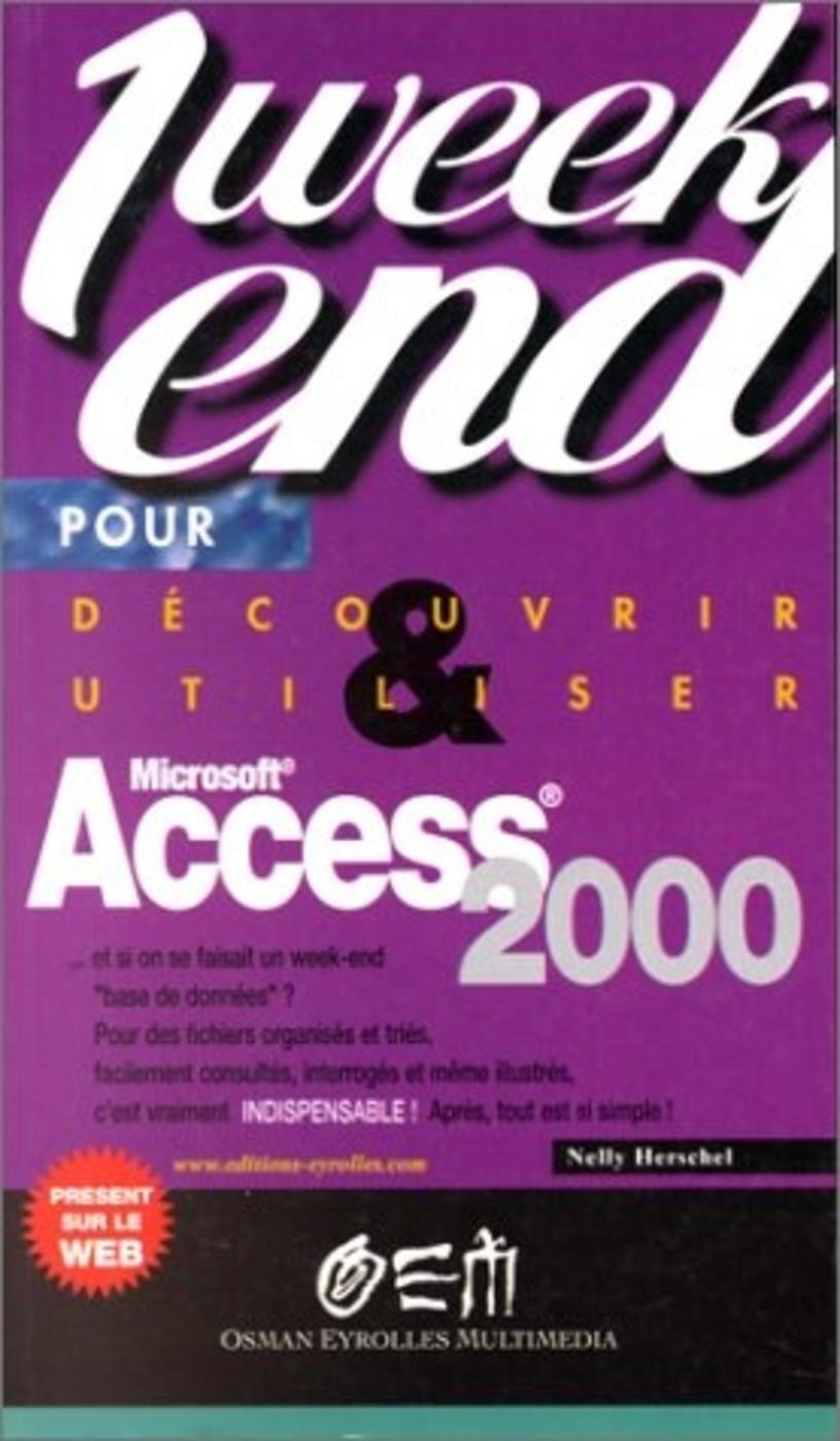 Découvrir et utiliser Access 2000 en un week-end