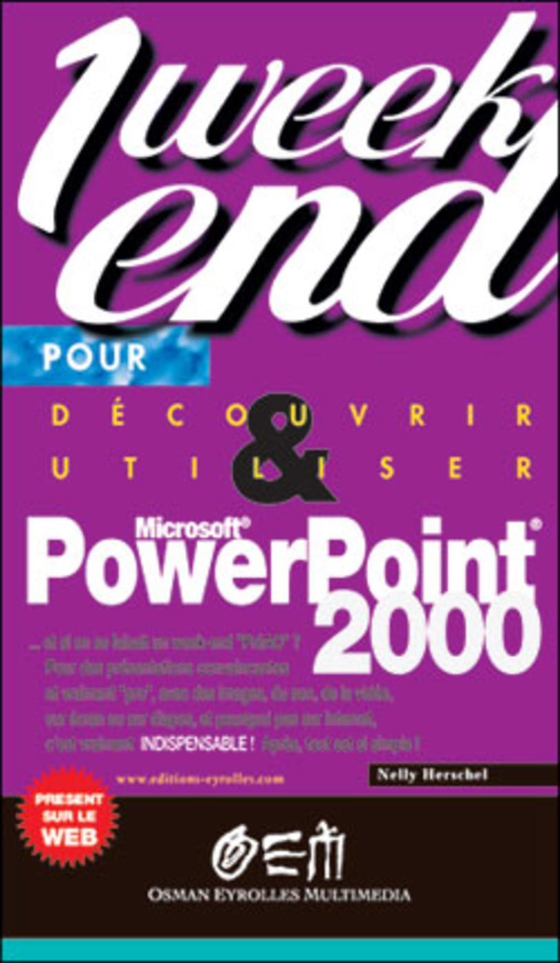 Découvrir et utiliser PowerPoint 2000 en un week-end