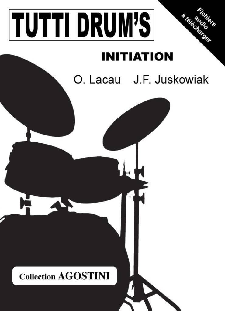 OIIVIER LACAU & J.F. JUSKOWIAK : TUTTI DRUM'S INITIATION - BATTERIE - RECUEIL + ENREGISTREMENT(S) EN