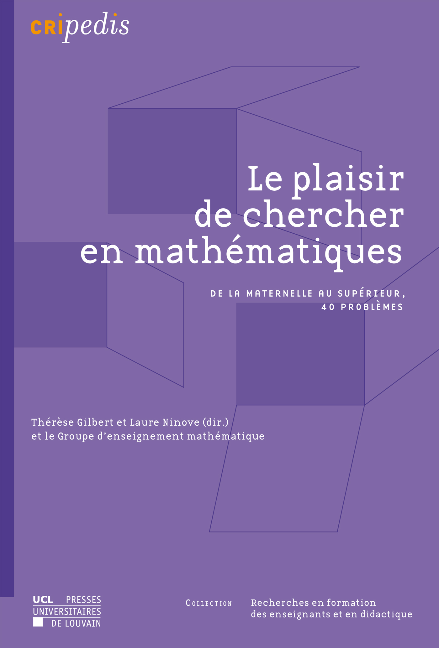 LE PLAISIR DE CHERCHER EN MATHEMATIQUES : DE LA MATERNELLE AU SUPERIEUR, 40 PROBLEMES