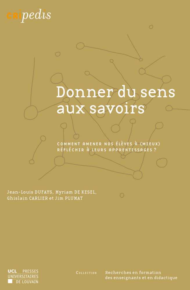 DONNER DU SENS AUX SAVOIRS. COMMENT AMENER NOS ELEVES A (MIEUX) REFLECHIR A LEURS APPRENTISSAGES?